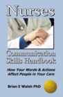 Image for Nurses Communication Skills Handbook: How Your Words and Actions Affect People in Your Care