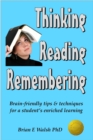 Image for Thinking, Reading, Remembering: Brain-friendly tips &amp; techniques for a student&#39;s enriched learning