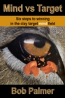 Image for Mind vs Target: Six steps to winning in the clay target mind field
