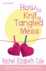 Image for How to Knit a Tangled Mess