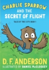 Image for Charlie Sparrow and the Secret of Flight