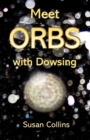 Image for Meet Orbs with Dowsing