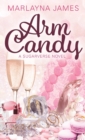 Image for Arm Candy : Billionaire, Contemporary Romance Vanilla, High-heat, and Open-door.