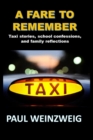 Image for A Fare to Remember : Taxi stories, School Confessions, and Family Reflections
