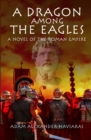 Image for A Dragon among the Eagles : A Novel of the Roman Empire