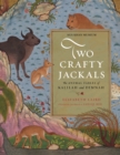 Image for Two crafty jackals  : the animal fables of Kalilah and Dimnah