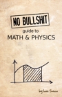 Image for No Bullshit Guide to Math and Physics