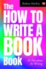 Image for How to Write a Book Book, It&#39;s Not About the Writing