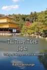 Image for Tall Travel Tales: Japan. Tokyo, Takayama and Beyond