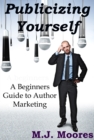 Image for Publicizing Yourself: A Beginner&#39;s Guide to Author Marketing