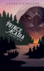 Image for The Prince of Acadia &amp; the River of Fire