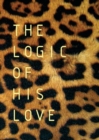 Image for The Logic of His Love