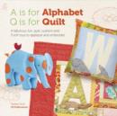 Image for A is for alphabet, Q is for quilt
