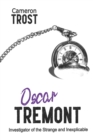 Image for Oscar Tremont, Investigator of the Strange and Inexplicable