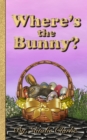 Image for Where&#39;s the Bunny?: An Easter Adventure Story