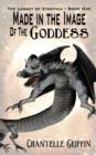 Image for Made in the Image of the Goddess : The Legacy of Zyanthia : Book one