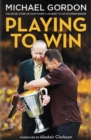 Image for Playing to Win: The Inside Story of Premiership Glory