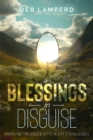 Image for Blessings in Disguise : Unveiling the Hidden Gifts in Life&#39;s Challenges: Unveiling the Hidden Gifts in Life&#39;s Challenges