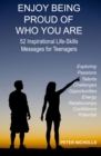 Image for Enjoy Being Proud of Who You Are: 52 Inspirational Life-Skills Messages for Teenagers