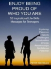 Image for Enjoy Being Proud of Who You Are : 52 Inspirational Life-Skills Messages for Teenagers