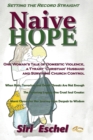Image for Naive HOPE - Setting The Record Straight : One Woman&#39;s Tale of Domestic Violence, a Tyrant &#39;Christian&#39; Husband and Surviving Church Control. When Ruin, Terrorism and Death Threats Are Not Enough. The 