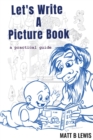 Image for Let&#39;s Write A Picture Book : A Practical Guide