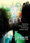 Image for Signs of Hope in the City : Renewing Urban Mission, Embracing Radical Hope
