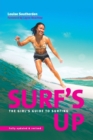 Image for Surf&#39;s Up : The Girl&#39;s Guide to Surfing
