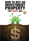 Image for How to Buy an Investment Property The Smart Way : Property Smart