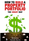 Image for How to Build an Investment Portfolio- The SMART way : Property Smart book series