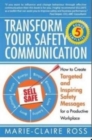 Image for Transform your Safety Communication : How to Craft Targeted and Inspiring Messages for a Productive Workplace