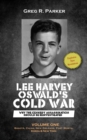 Image for Lee Harvey Oswald&#39;s Cold War: Why the Kennedy Assassination Should Be Reinvestigated
