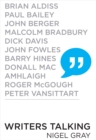 Image for Writers Talking: Brian Aldiss, Paul Bailey, John Berger, Malcolm Bradbury, Dick Davis, John Fowles, Barry Hines, Donall Mac, Amhlaigh, Roger McGough, Peter Vansittart