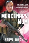 Image for Mercenary Mum : My Journey from Young Mother to Baghdad Bodyguard