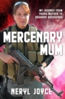 Image for Mercenary Mum: My Journey from Young Mother to Baghdad Bodyguard