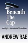 Image for Beneath the Cap ...a Day in the Life of a Serving Police Officer
