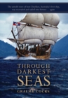 Image for Through Darkest Seas : The untold story of how Duyfken, Australia&#39;s first ship was recreated and sailed into history. . . again