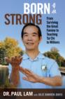 Image for Born Strong: From Surviving the Great Famine to Teaching Tai Chi to Million