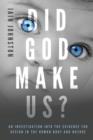 Image for Did God Make Us? : An investigation into the evidence for design in the human body and nature
