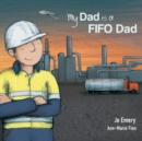 Image for My Dad Is a FIFO Dad