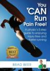 Image for You Can Run Pain Free! : A Physio&#39;s 5 Step Guide to Enjoying Injury-Free and Faster Running
