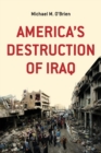 Image for America&#39;s Destruction of Iraq