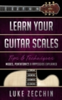 Image for Learn Your Guitar Scales: Modes, Pentatonics &amp; Arpeggios Explained (Book + Online Bonus Material)