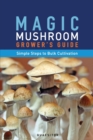 Image for Magic Mushroom Grower&#39;s Guide Simple Steps to Bulk Cultivation