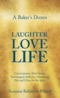 Image for A Baker&#39;s Dozen Laughter Love Life