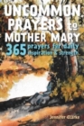 Image for Uncommon Prayers to Mother Mary : 365 prayers for daily inspiration &amp; strength