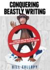 Image for Conquering Beastly Writing: A Practical Guide for Non-Writers Who Need to Write for Work, Study or Recreation