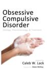 Image for Obsessive-Compulsive Disorder : Etiology, Phenomenology, and Treatment