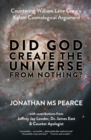 Image for Did God Create the Universe from Nothing? : Countering William Lane Craig&#39;s Kalam Cosmological Argument