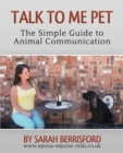 Image for Talk to Me Pet : The Simple Guide to Animal Communication